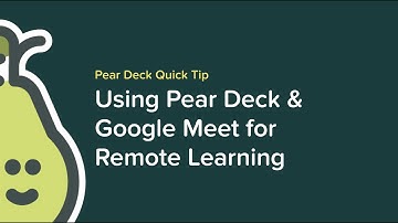 Pear Deck + Google Meet for E-Learning
