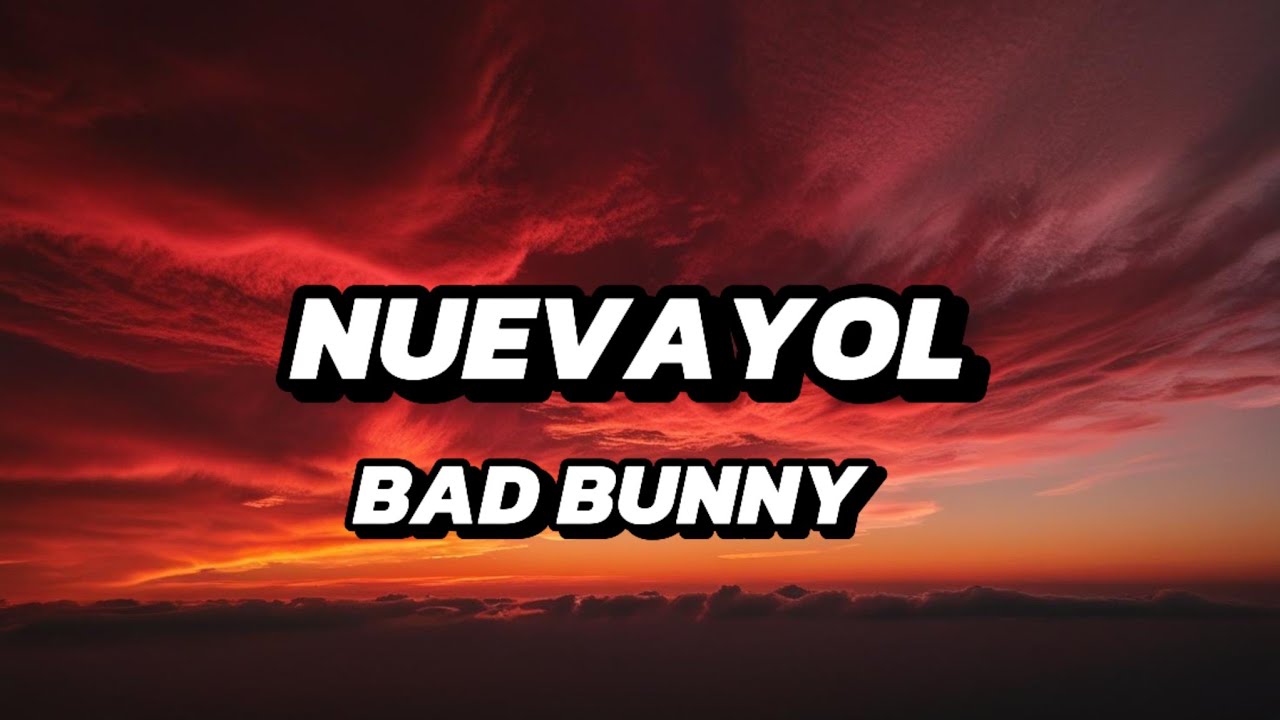Bad Bunny - NUEVAYoL letra/lyrics Bad Bunny - NUEVAYoL letra/lyrics