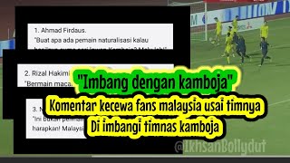 FANS MALAYSIA PASRAH JIKA KETEMU THAILAND | KOMENTAR KECEWA FANS MALAYSIA USAI IMBANG DGN KAMBOJA