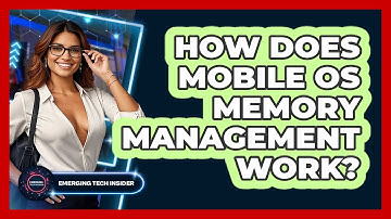 How Does Mobile OS Memory Management Work? - Emerging Tech Insider
