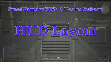 FFXIV: My HUD Layout & How to Change HUD