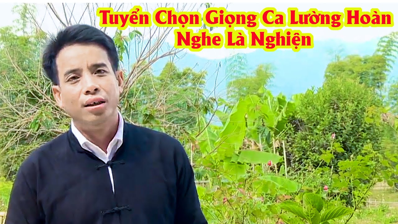 Ai Có Mê Giọng Hát Lường Hoan Như Chủ Kênh Không, Nghe Mãi Không Chán