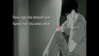 Story wa kekinian walau raga kita terpisah jauh