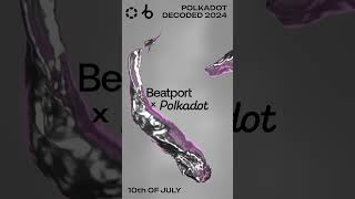 Beatport Is Teaming Up With Polkadot To Kick Off Polkadot Decoded 2024 In Style!