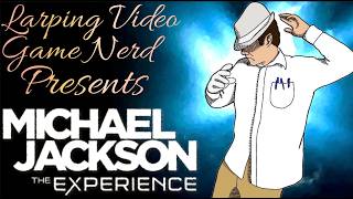 Michael Jackson The Experience - Larping Video Game Nerd (LVGN)