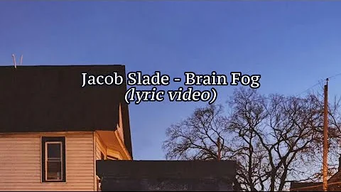 Jacob Slade - Brain Fog (Official Lyric Video)