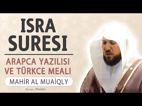 İsra suresi anlamı dinle Mahir al Muaiqly (isra suresi arapça yazılışı okunuşu ve meali)