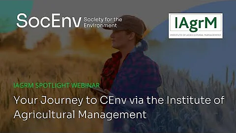 IAgrM Spotlight Webinar // Your Journey to CEnv via the Institute of Agricultural Management