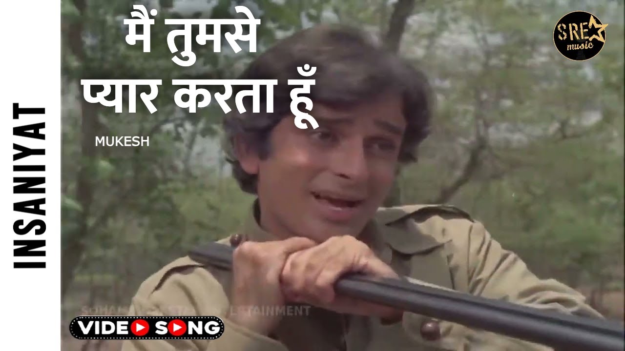 Main Tumse Pyar Karta Hoon Song Insaniyat Movie Song Mukesh main-tumse-pyar-karta-hoon-song-insaniyat-movie-song-mukesh