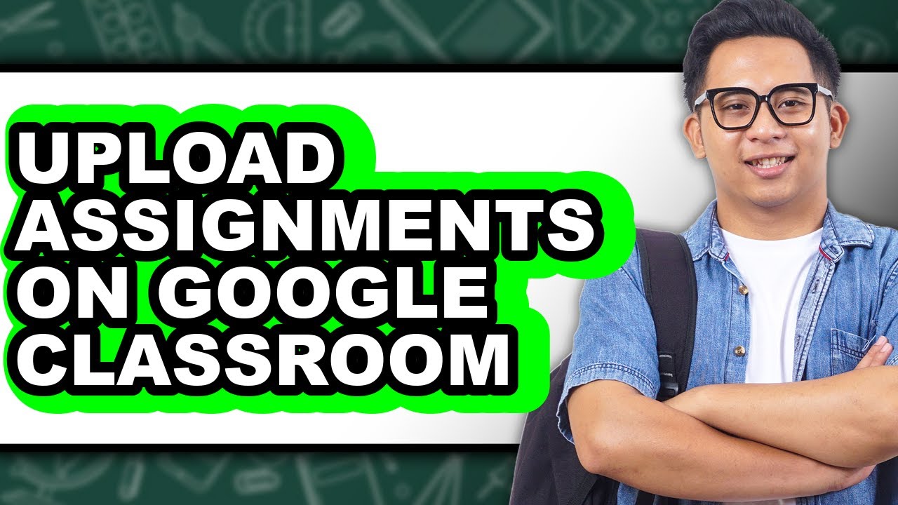 How to Upload Assignments on Google Classroom - Easy Guide