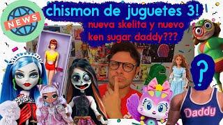 NOTICIAS DE JUGETES 3! NUEVA SKELITA? NUEVO KEN SUGAR DADDY? RECORRIDO A TIENDAS! SIRENITA Y BARBIE!