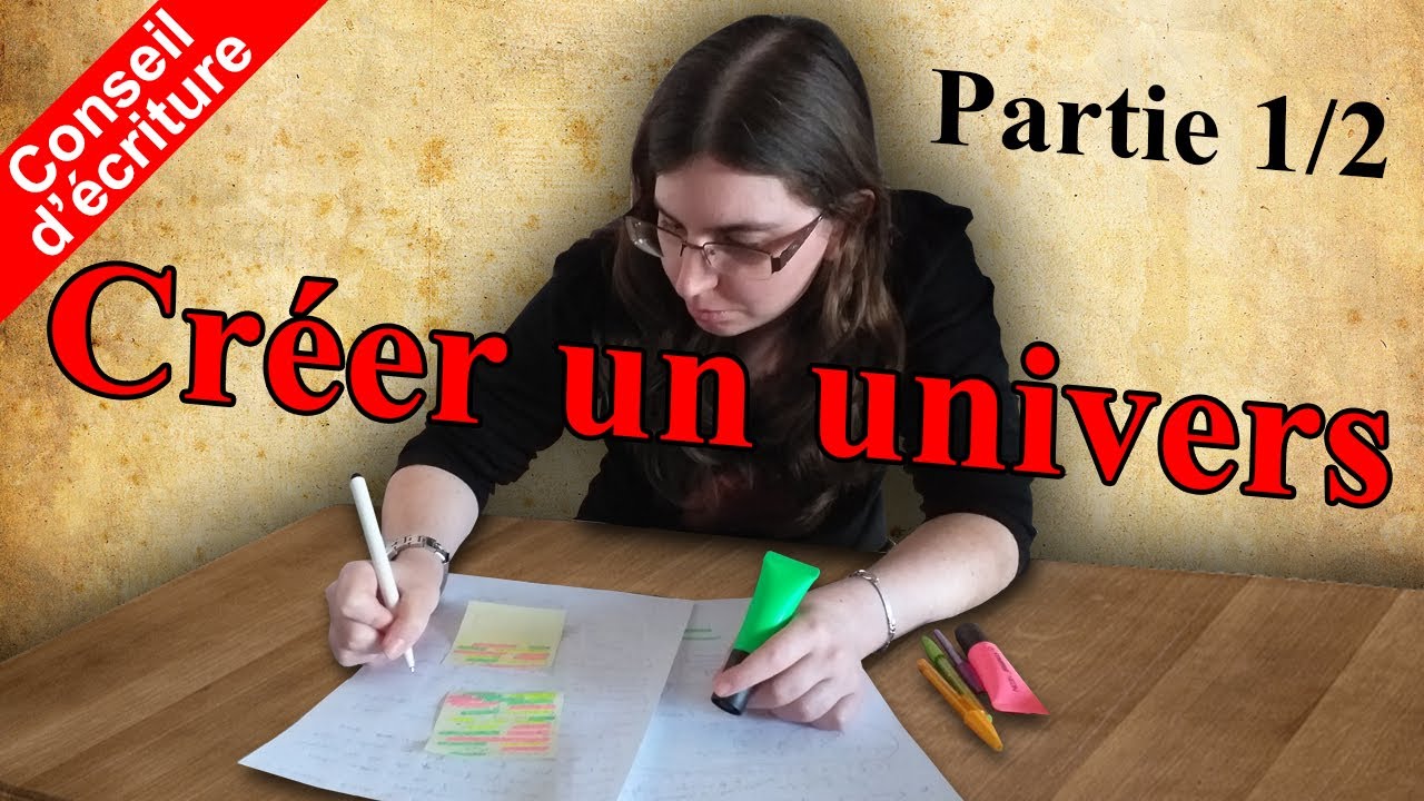 [Conseils d'écriture] 🖋️ CRÉER UN UNIVERS (Partie 1/2)