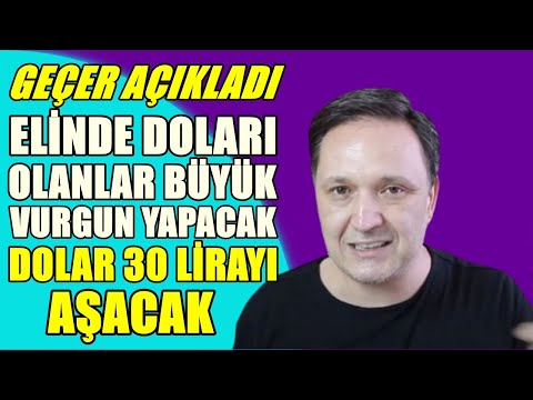 Dolar 30 Lirayı Geçecek ve Doları Olanlar Büyük Vurguncu Sayılacak Selçuk Geçer Açıkladı