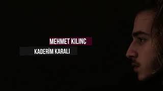Mehmet Kılınç - Kaderim Karalı ( Official Video) 2019
