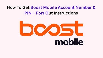 How To Get Boost Mobile Account Number & PIN – Port Out Instructions