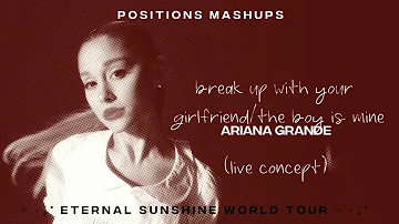 Ariana Grande - break up with your girlfriend/the boy is mine (live version) eternal sunshine tour