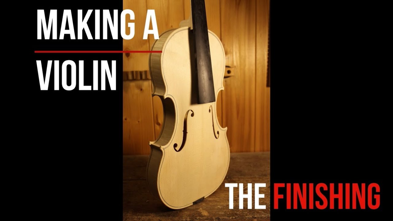 MAKING A VIOLIN The FINISHING YouTube