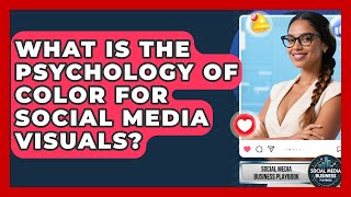 What Is The Psychology Of Color For Social Media Visuals? - Social Media Business Playbook