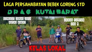 DRAG  LAGA.  PERSAHABATAN BEBEK GORENG STD  DI SIRKUIT LANAY JAYA KUTAI BARAT