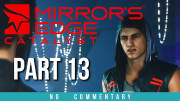 Mirrors Edge Catalyst Gameplay Walkthrough - Part 13 (no commentary)