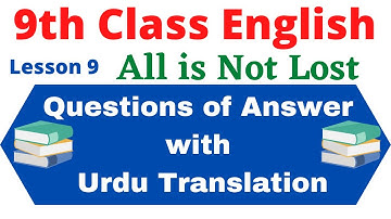 Lesson 9: All is Not Lost || 9th Class English Explained