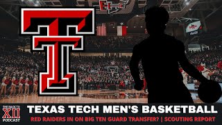 Texas Tech MBB Update: Red Raiders Targeting Big Ten Guard Transfer? | Scouting Report (Big 12)