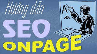Hướng dẫn SEO Onpage - Tối ưu SEO cho bài viết Article