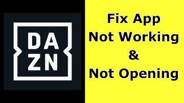 How to Fix DAZN App Not Working / Not Opening / Not Loading Problem on Android