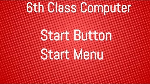 start button , start Menu , Class 6th computer education unit 2 , 6th computer Punjab text book