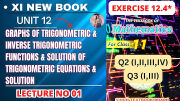XI Maths | Lecture 01 | Ex 12.4 | UNIT 12 | Graphs Of Trigonometric & Sol Of Trigonometric Equations