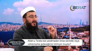 Allah-u Te'ala Bizi Yaratmadan Önce Cennete Veya Cehenneme Gideceğimizi Bilmiyor muydu ?