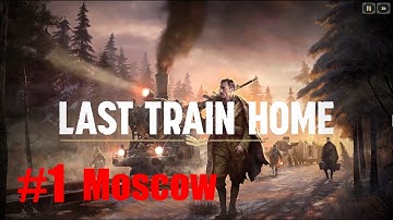 Moscow - Last Train Home Gameplay Walkthrough Part 1