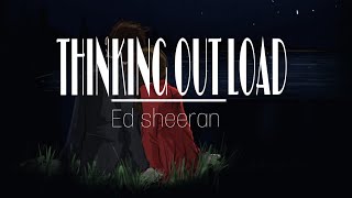 Thinking out load - Ed Sheeran  (Lyrics)