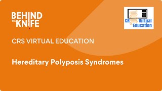 CRS Virtual Education: Hereditary Polyposis Syndromes
