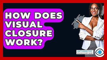 How Does Visual Closure Work? - Optometry Knowledge Base