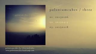 poloniumcubes – three: 02. 20130413