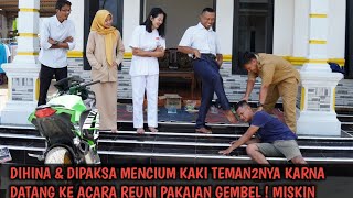 DIHINA & DIPAKSA MENCIUM KAKI TEMAN2NYA KARNA DATANG KE ACARA REUNI PALING MISKIN ! AKHIRNYA SYOK !!