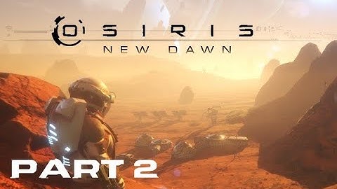 Osiris New Dawn PC Gameplay Review - Making Our Way To A Glitch - Let