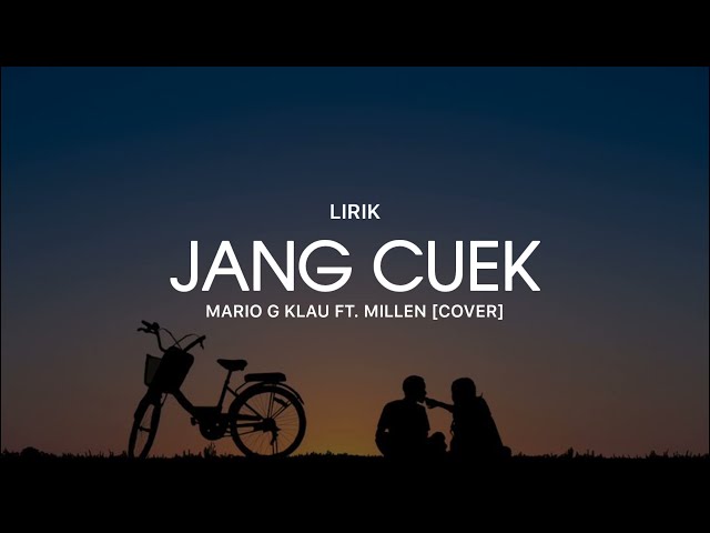 Mario G Klau Ft. Millen - JANG CUEK (LIRIK) class=
