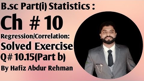 B.sc Part(i) Statistics :                                           Ch # 10,Q#10.15(b) :