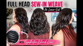 Full Head Sew-In Weave | No Leave-Out Using Synthetic Blend Hair