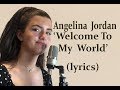 Angelina Jordan  'Welcome To My World'   (Elvis cover/lyrics)  R C Alas