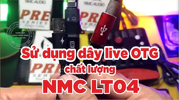 Hướng dẫn sử dụng dây live OTG Stereo chân iPhone và Type C | Địa chỉ bán dây NMC LT04