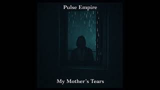 Pulse Empire   My Mothers Tears