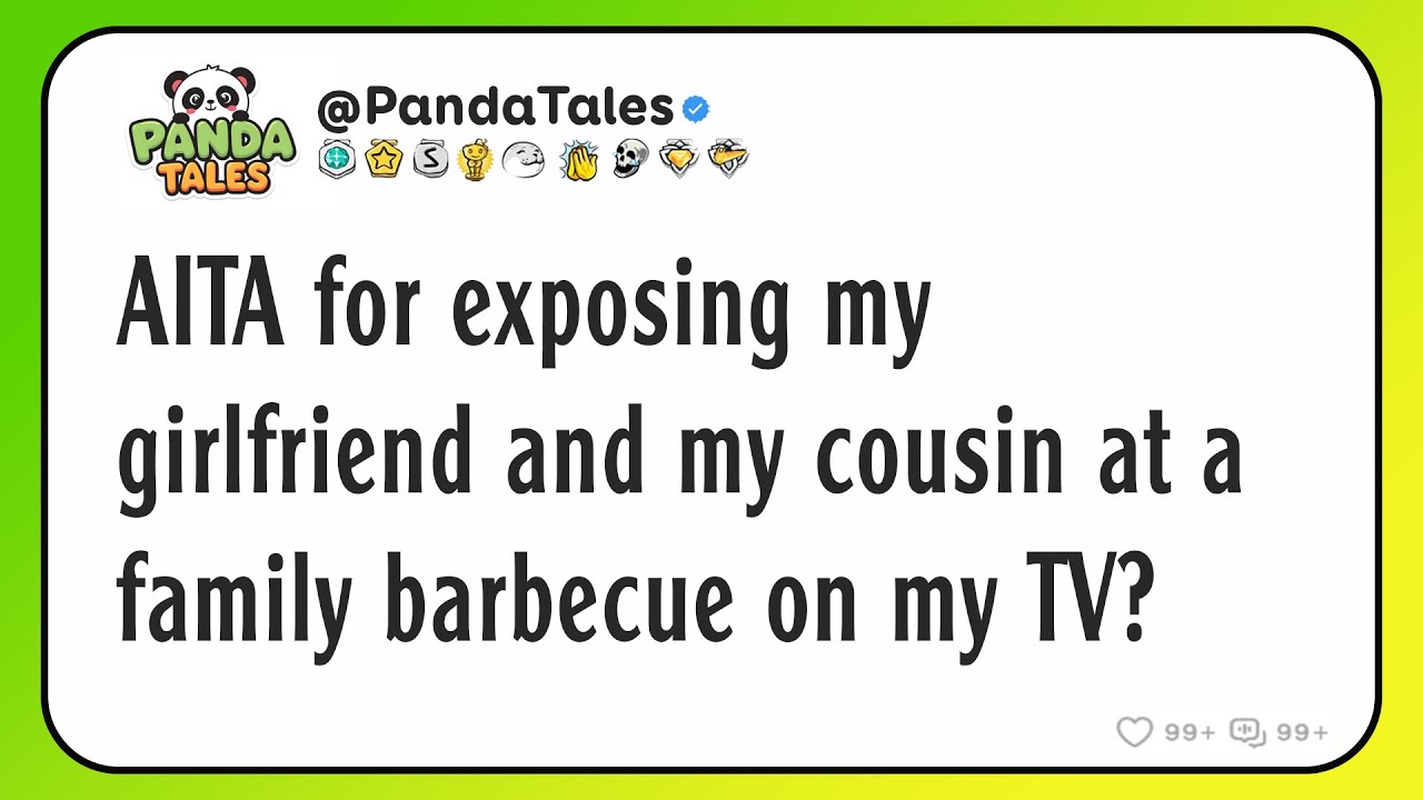 AITA for exposing my girlfriend and my cousin at a family barbecue on my TV?