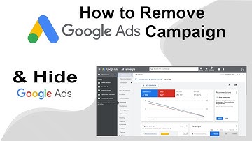How to Remove Google Ads Campaign | Hide Deleted Adwords Campaign- Tutorial 2020