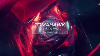 Tomahawk - Breaking Heart (feat. Brado Sanz)