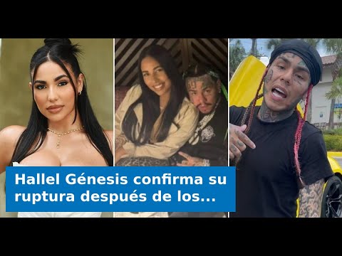Hallel Génesis confirma su ruptura después de los besos de Tekashi