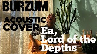 Burzum - Ea, Lord of the Depths (acoustic cover)