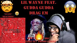 Lil Wayne Feat. Gudda Gudda - Drag Em - No Ceilings 3 - Official Audio - REACTION